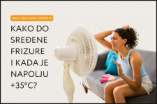 Kako da ti frizura izgleda sređeno i kada je napolju +35°C?